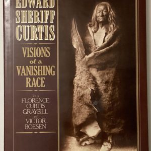 "Edward Sheriff Curtis, Visions of a Vanishing Race" by Florence Curtis Graybill and Victor Boesen, 1981 hardcover illustrated art book in dustjacket - ISBN 0517348195