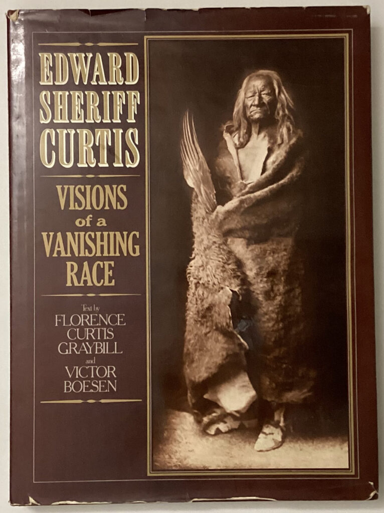 "Edward Sheriff Curtis, Visions of a Vanishing Race" by Florence Curtis Graybill and Victor Boesen, 1981 hardcover illustrated art book in dustjacket - ISBN 0517348195