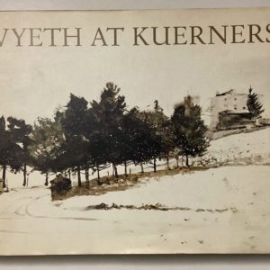 Wyeth at Kuerners" by Betsy J. Wyeth, 1976 hardcover illustrated art book in dust jacket - ISBN 0395219906